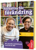 F�rb�ttra f�r f�r�ndring : att utveckla skolbibliotek med SKA & MIK