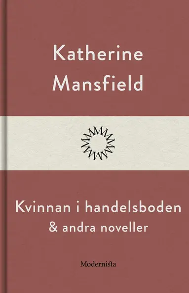 Katherine Mansfield - Kvinna i handelsboden och andra noveller, E-bok
