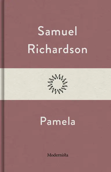 Samuel Richardson - Pamela, E-bok