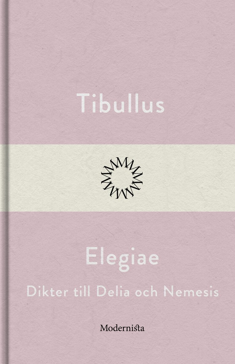 Tibullus, - Elegiae: dikter till Delia och Nemesis, E-bok