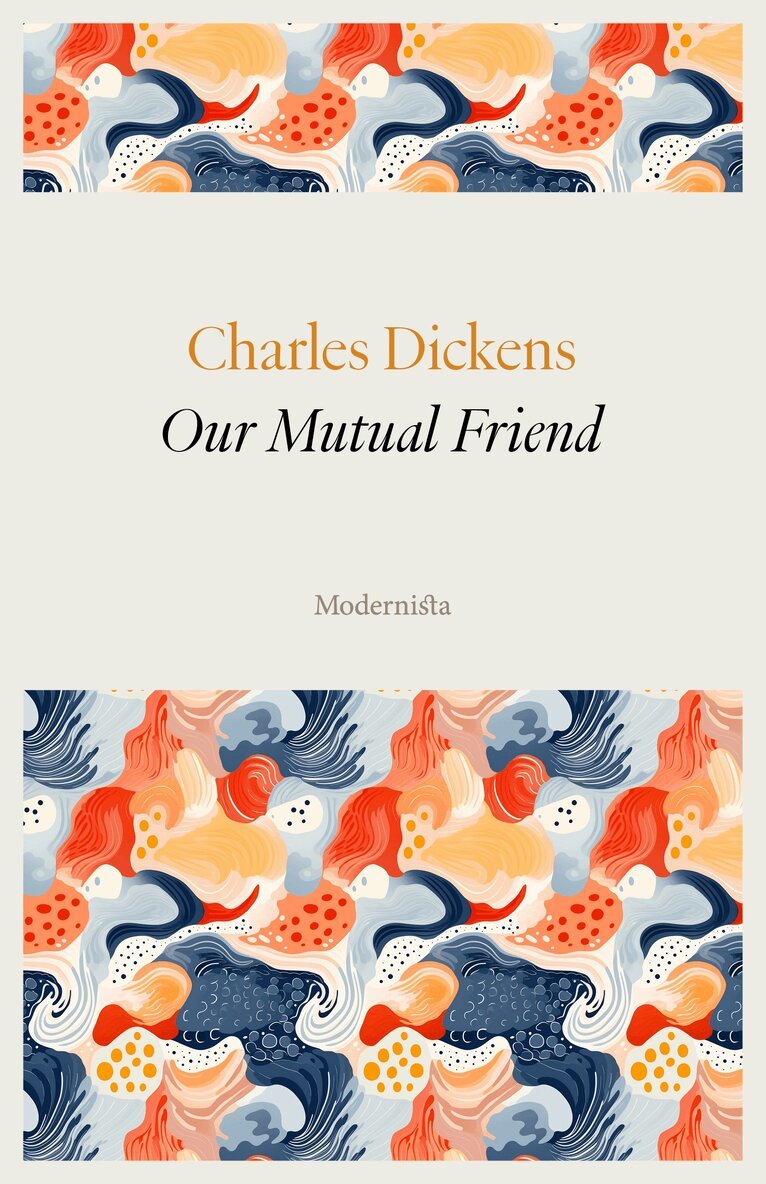 Charles Dickens - Our Mutual Friend, E-bok