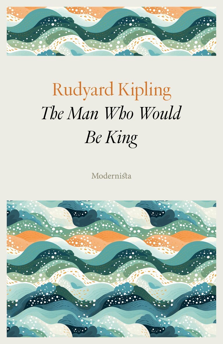 Rudyard Kipling - The Man Who Would Be King, E-bok