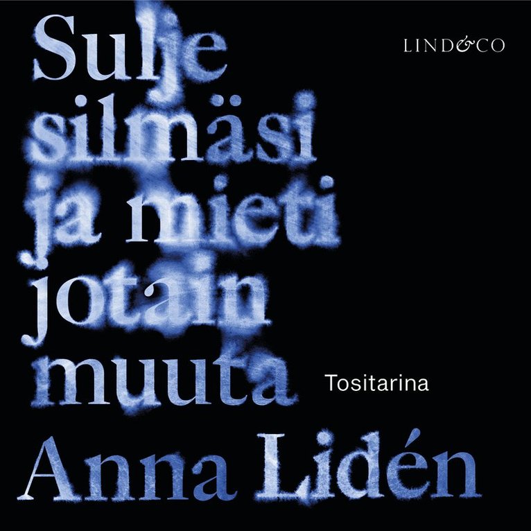 Anna Lidén - Sulje silmäsi ja mieti jotain muuta, Ljudbok