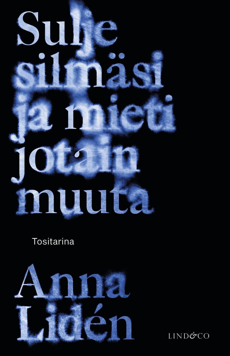 Anna Lidén - Sulje silmäsi ja mieti jotain muuta, E-bok