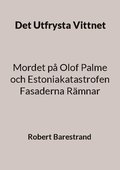 Det utfrysta vittnet : mordet p Olof Palme och Estoniakatastrofen fasaderna rmnar