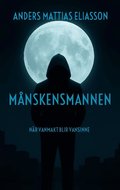 M�nskensmannen : n�r vanmakt blir vansinne