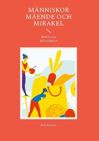 M�nniskor, m�ende och mirakel : mitt liv som h�lsor�dgivare
