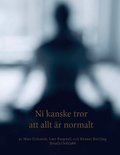 Ni kanske tror att allt �r normalt