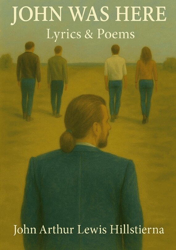 John Arthur Lewis Hillstierna - John was here : lyrics & poems, Häftad
