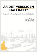 �r det verkligen h�llbart? : sex principer f�r ekologisk och ekonomisk h�ll