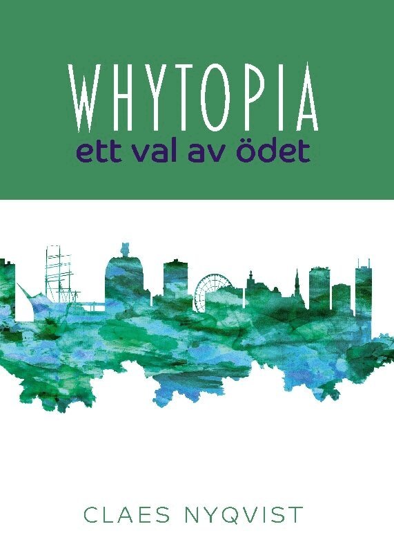 Claes Nyqvist - Whytopia : ett val av ödet?, Inbunden. Tillgänglighet: Lägg i varukorg