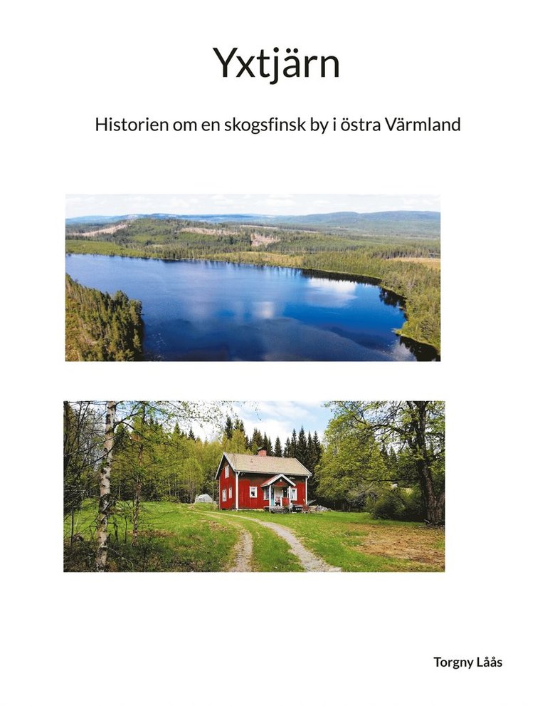 Torgny Låås - Yxtjärn: Historien om en skogsfinsk by i östra Värmland, E-bok