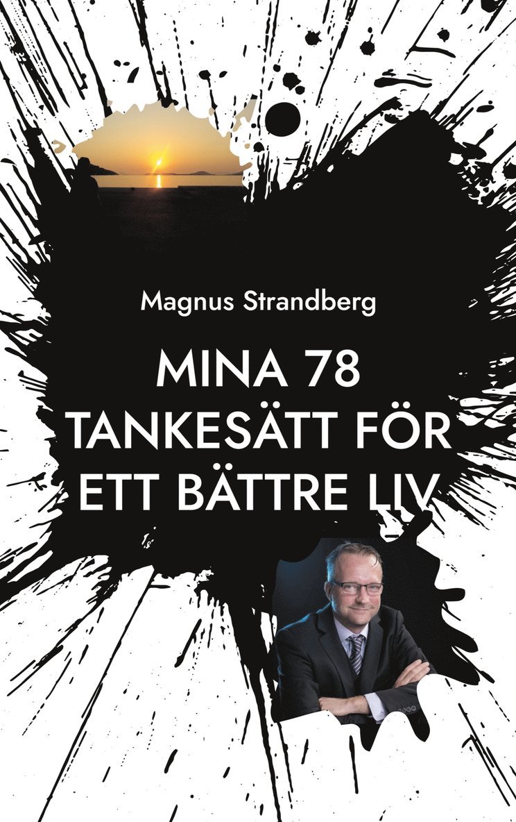 Magnus Strandberg - Mina 78 tankesätt för ett bättre liv: Hur får man allt att gå ihop?, E-bok