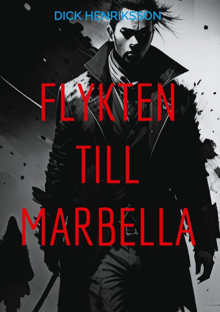 Dick Henriksson - Flykten till Marbella: Den röda ferrarin, E-bok