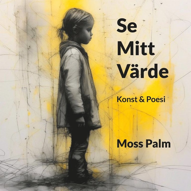 Moss Palm - Se Mitt Värde: Konst & Poesi, E-bok