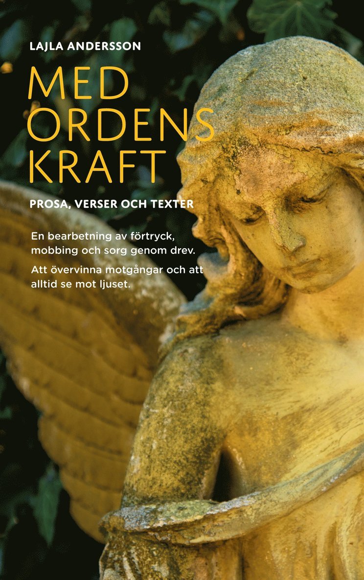 Lajla Andersson - Med Ordens Kraft: PROSA, VERSER OCH TEXTER. En bearbetning av förtryck, mobbing och sorg genom drev. Att övervinna motgångar och att alltid se mot ljuset., E-bok