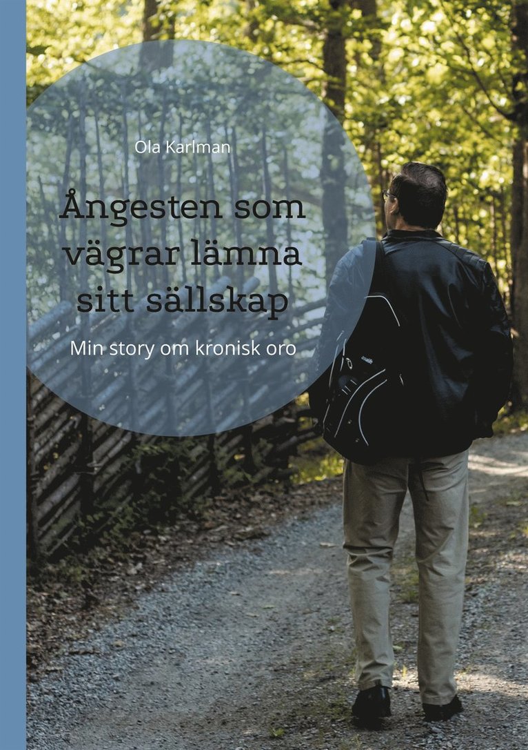 Ola Karlman - Ångesten som vägrar lämna sitt sällskap: Min story om kronisk oro, E-bok