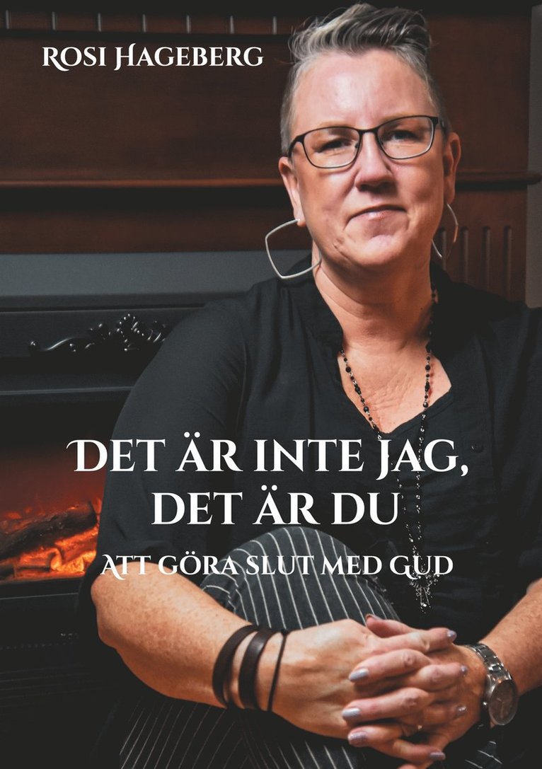 Rosi Hageberg - Det är inte jag, det är du: Att göra slut med Gud, E-bok