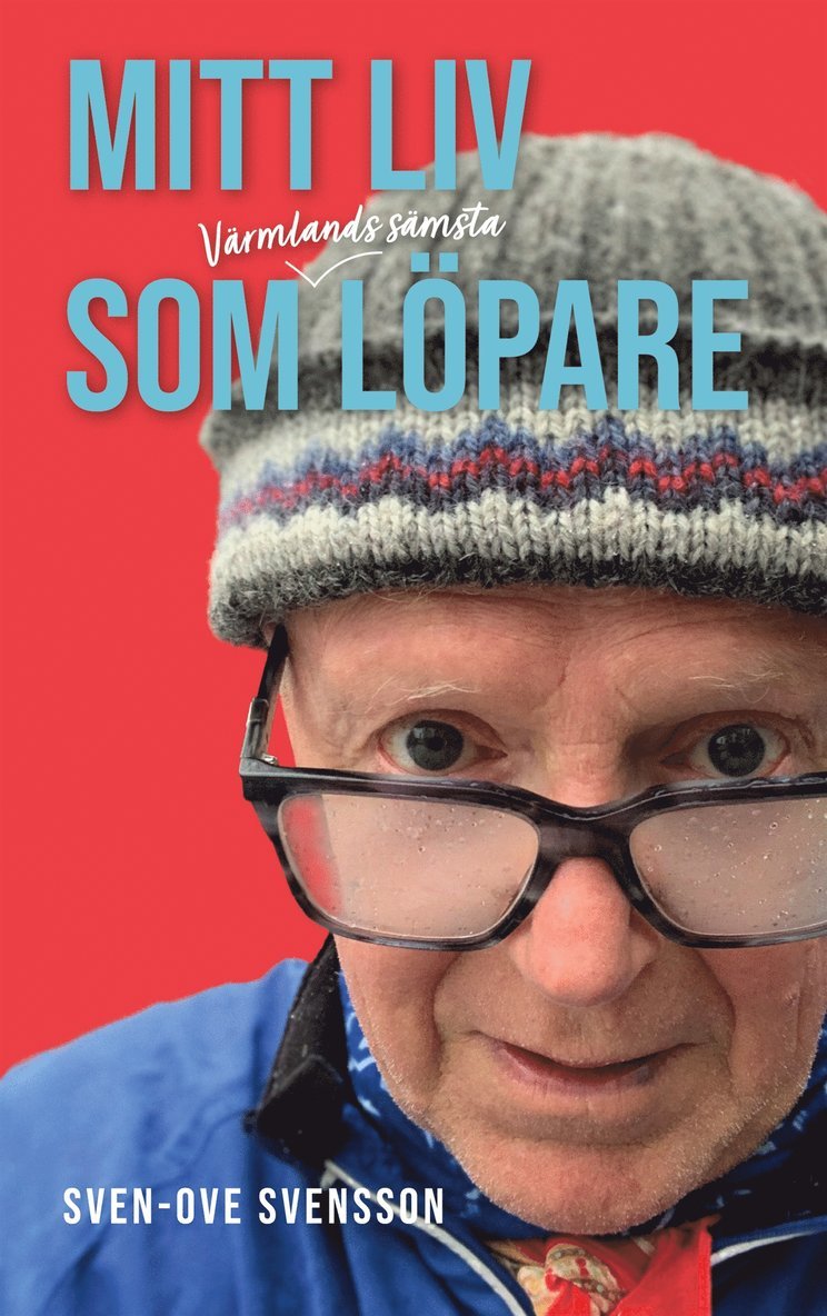 Sven-Ove Svensson - Mitt liv som Värmlands sämsta löpare: Tänkebok för nybörjare, endorfinjägare och gatuplockare, E-bok