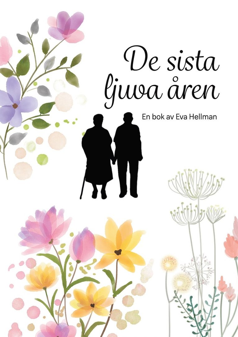 Eva Hellman - De sista ljuva åren, E-bok