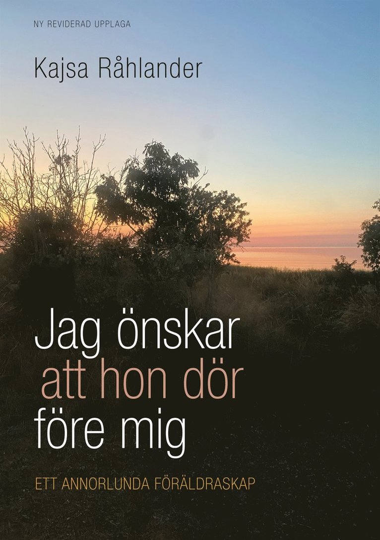 Kajsa Råhlander - Jag önskar att hon dör före mig: Ett annorlunda föräldraskap, E-bok