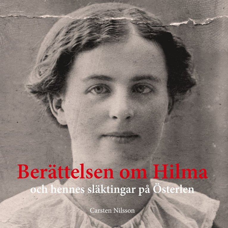 Carsten Nilsson - Berättelsen om Hilma: och hennes släktingar på Österlen, E-bok