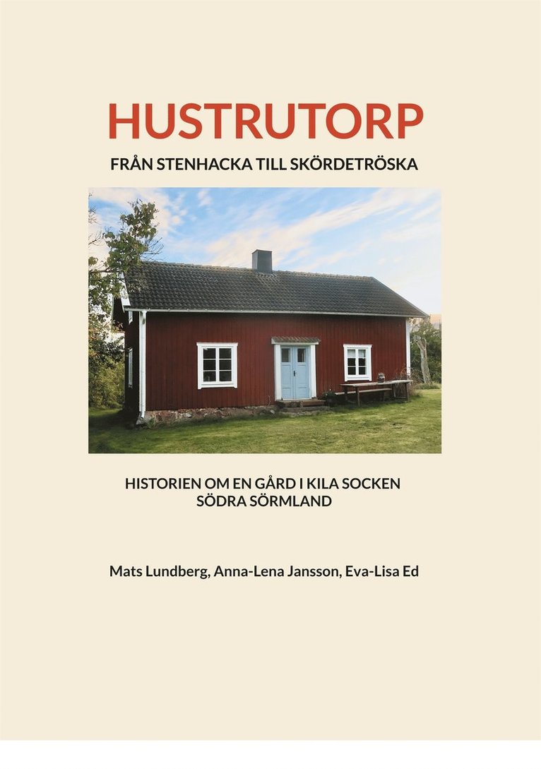 Mats Lundberg, Anna-Lena Jansson, Eva-Lisa Ed - Hustrutorp: FRÅN STENHACKA TILL SKÖRDETRÖSKA HISTORIEN OM EN GÅRD I KILA SOCKEN SÖDRA SÖRMLAND, E-bok