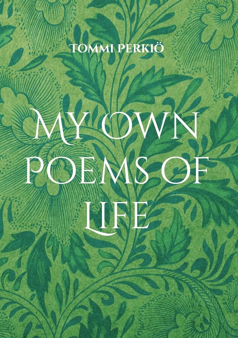 Tommi Perkiö - My Own Poems of Life, E-bok