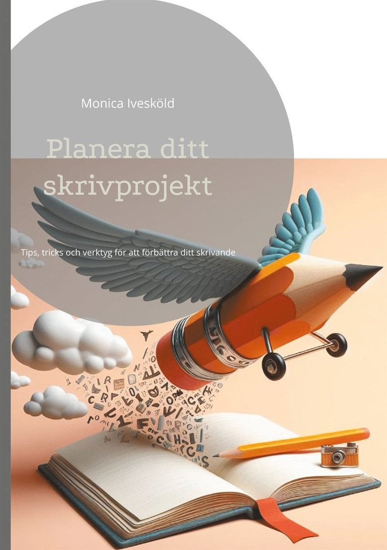 Monica Ivesköld - Planera ditt skrivprojekt: Tips, tricks och verktyg för att förbättra ditt skrivande, E-bok