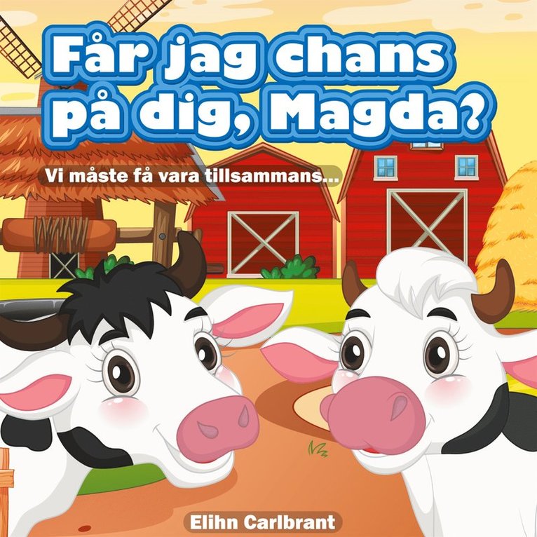Elihn Carlbrant - Får jag chans på dig, Magda?: Vi måste få vara tillsammans..., E-bok