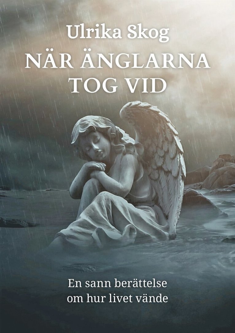 Ulrika Skog - När änglarna tog vid: En sann berättelse om hur livet vände, E-bok