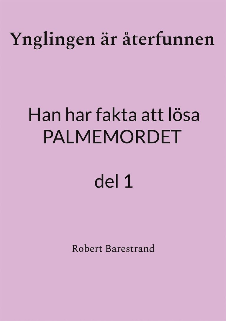 Robert Barestrand - Ynglingen är återfunnen: Han har fakta att lösa PALMEMORDET del 1, E-bok
