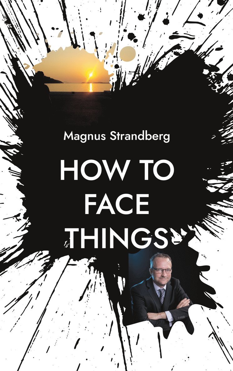 Magnus Strandberg - How to face things: Mindsets that changed my life, E-bok