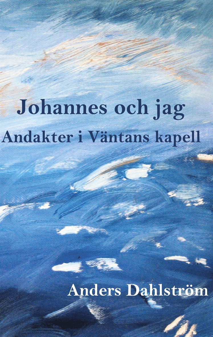 Anders Dahlström - Johannes och jag: Andakter i Väntans kapell, E-bok