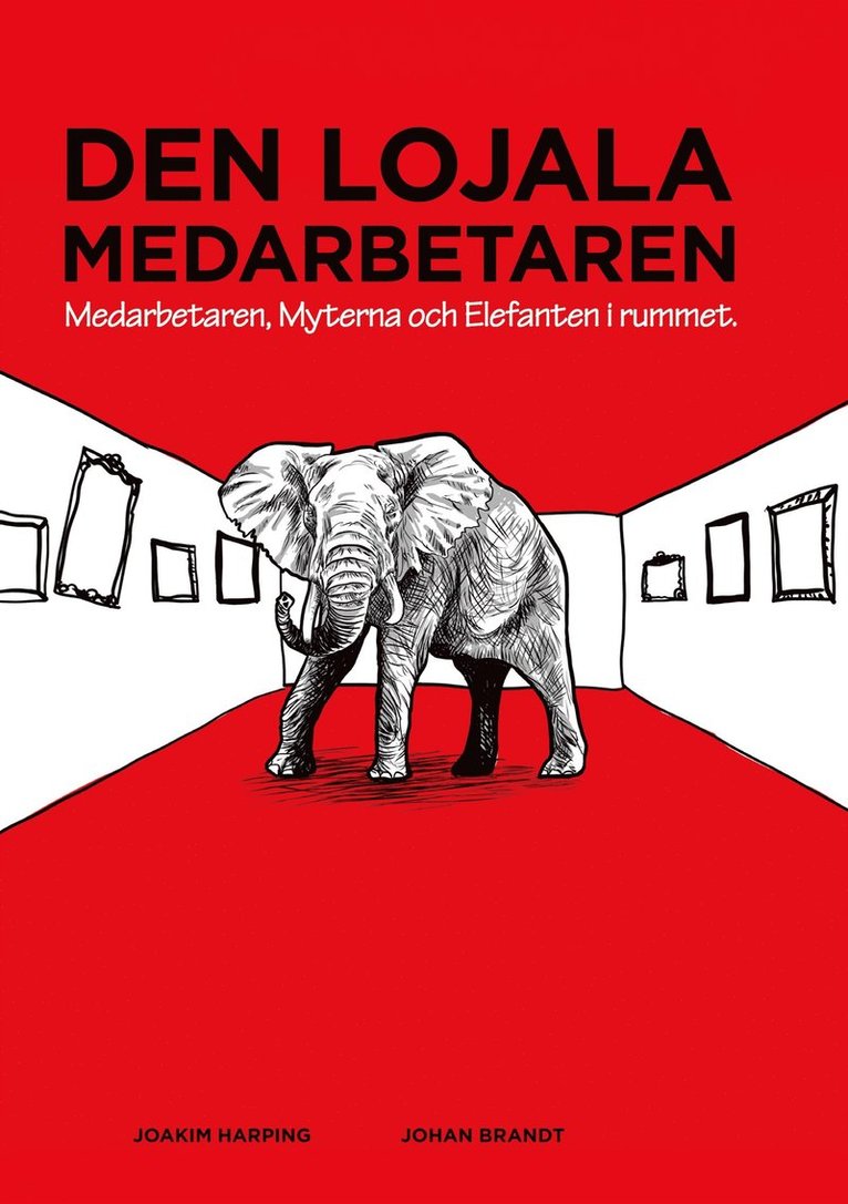 Johan Brandt, Joakim Harping - Den lojala medarbetaren: Medarbetaren, Myterna och Elefanten i rummet, E-bok