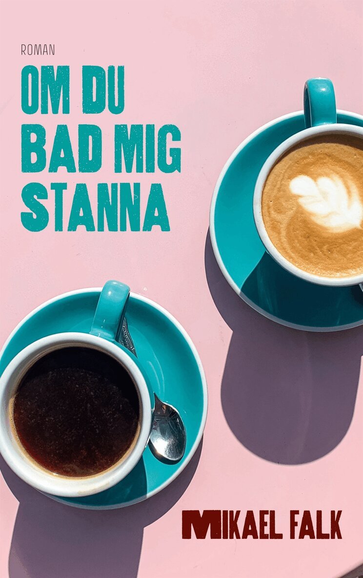 Mikael Falk - Om du bad mig stanna: Roman, E-bok. Tillgänglighet: Lägg i varukorg