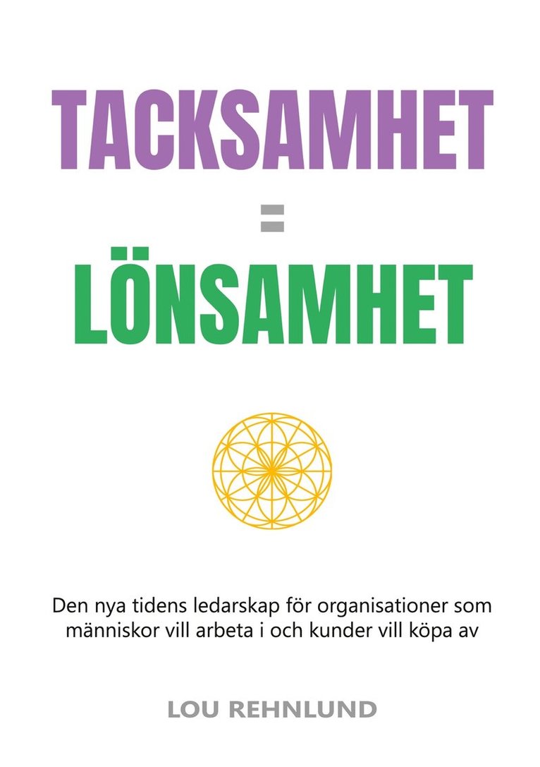 Lou Rehnlund - Tacksamhet = lönsamhet: Den nya tidens ledarskap för organisationer som människor vill arbeta i och kunder vill köpa av, E-bok