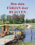 Den sista F�RJAN �ver BY�LVEN: En bygdehistoria