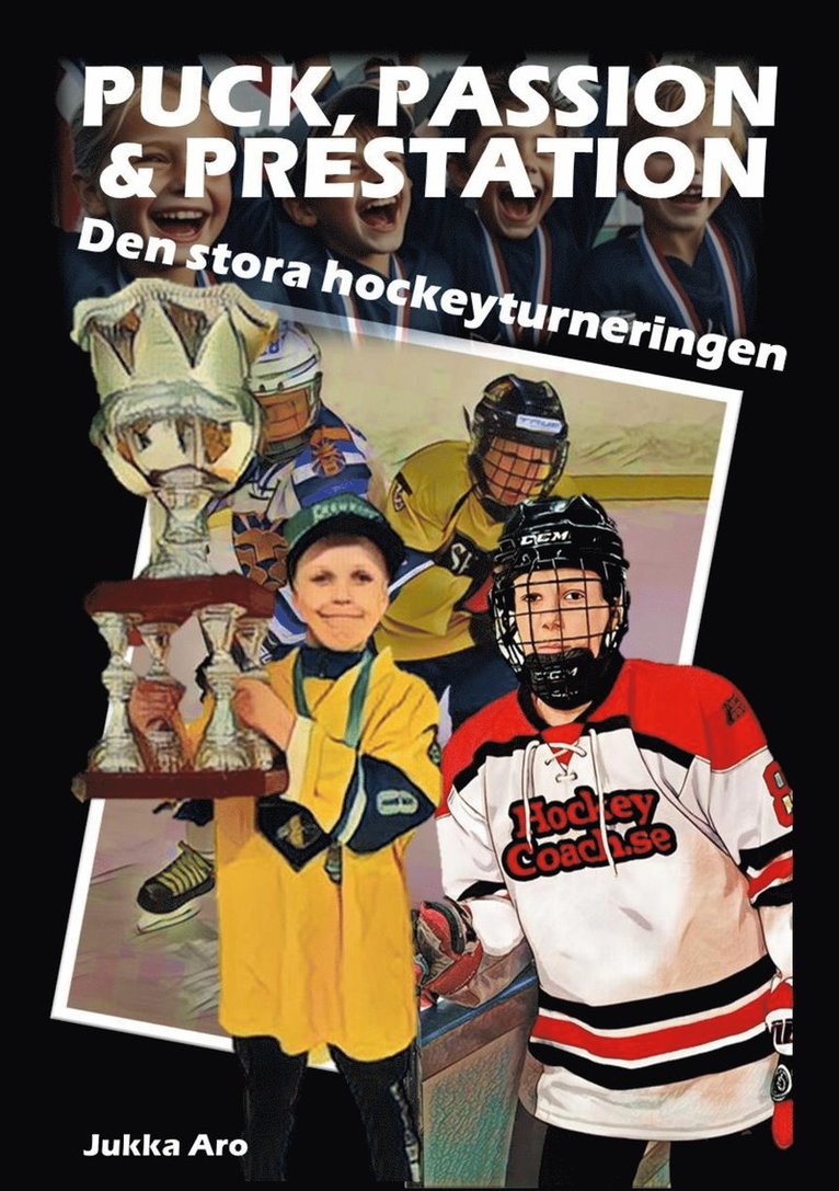 Jukka Aro - Puck, Passion och Prestation: Den stora hockeyturneringen, E-bok