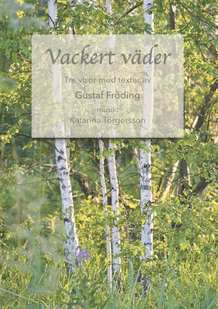 Gustaf Fröding, Katarina Torgersson - Vackert väder: Tre visor med texter av Gustaf Fröding, E-bok