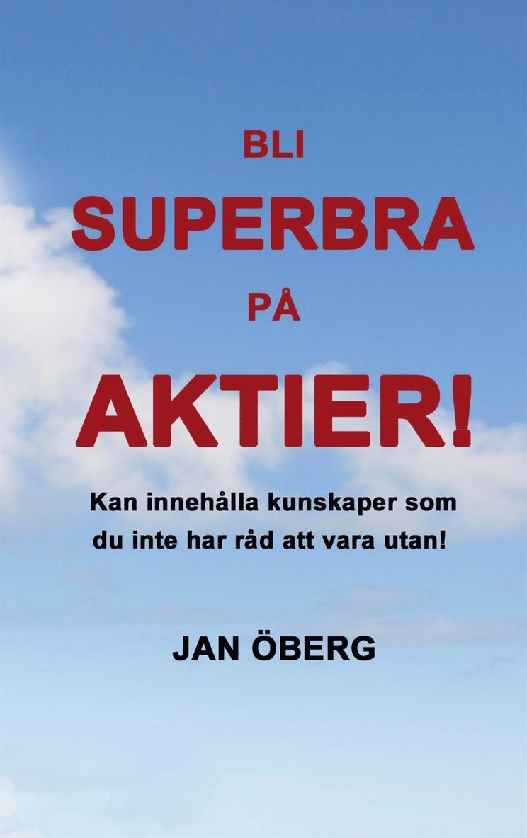 Jan Öberg, Sverige Stockholm - Bli Superbra På Aktier: Innehåller kunskaper du inte har råd att vara utan, E-bok