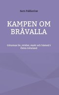 Kampen om Br�valla : g�tarnas legender om livet, strider, makt och h�mnd i �stra G�taland