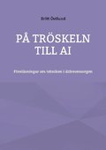 P� tr�skeln till AI : F�rel�sningar om tekniken i �ldreomsorgen
