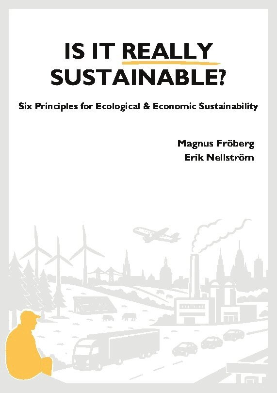 Magnus Fröberg, Erik Montemartillo Nellström - Is It Really Sustainable? : Six Principles for Ecological & Economic Sustai, Häftad