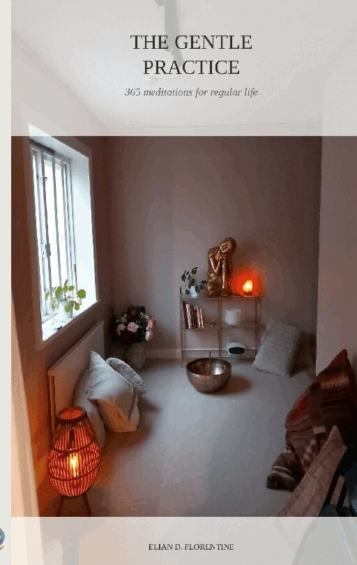 Elian D. Florentine - The gentle practice : 365 meditations for regular life, Häftad