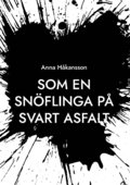 Som en sn�flinga p� svart asfalt