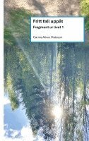 Carina Allvar Matsson - Fritt fall uppåt : Fragment ur livet 1, Häftad
