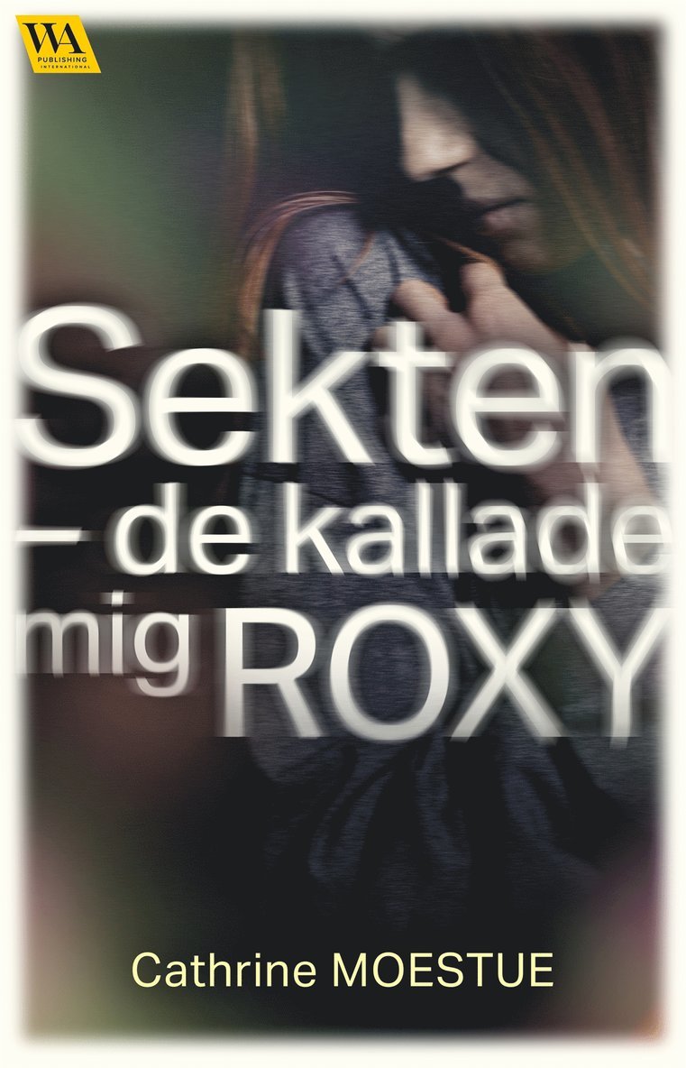 Cathrine Moestue - Sekten : De kallade mig Roxy, E-bok