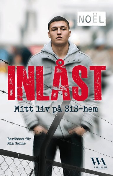 Noël, Mia Gahne - Inlåst : mitt liv på SiS-hem, Häftad