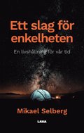 Ett slag fr enkelheten. En livshllning fr vr tid